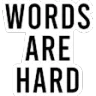 words_are_hard
