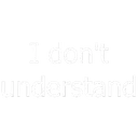 i_dont_understand