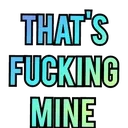 thats_fucking_mine