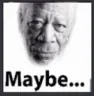 maybe