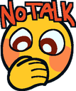 A round yellow face with wide eyes and a hand covering its mouth, with the red text No Talk above it.