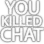youkilledchat