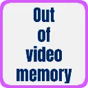 outofvideomemory