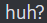 huh Discord emoji