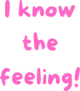 Iknowthefeeling