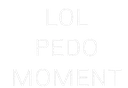 9_lolpedomoment