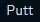Putt Putt