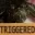 triggered
