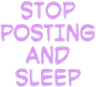 StopPostingandSleep