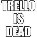 trelloisdead_highvis