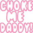 choke_me_daddy