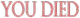 YouDieddarksouls YouDieddarksouls
