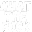 WhatTheFuck