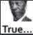 true