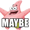 MAYBE