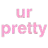 YourePretty