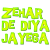 ZehardediyaJayega