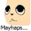 mayhaps
