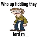 whoupfiddlingtheyfordrn