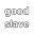 goodslave