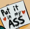 put_it_in_my_ass