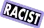 racist