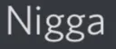 Nigga1