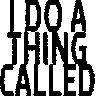 IDoAThingCalledWhatIWant