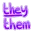 they