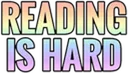 ReadingIsHard