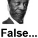 false