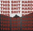 THIS_SHIT_HARD