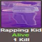 RAPPINGKIDALIVE1KILL