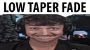 lowtaperfade