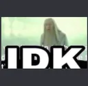 IDK