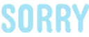 text_Sorry