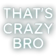 thatscrazybro