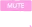 Mute