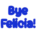 Bye_Felicia