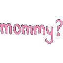 mommy mommy