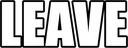 LEAVE