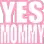 yesmommy