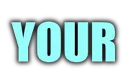 YOUR