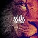 TheLionDoesNotTurnWhenTheDogBark