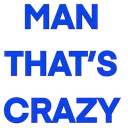 Man_Thats_Crazy