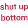 shutupbottom