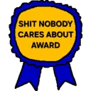 SHITNOBODYCARESABOUTAWARD