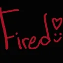 fired fired