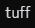 tuff