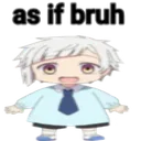 as_if_bruh
